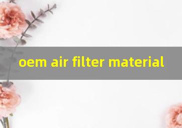 oem air filter material